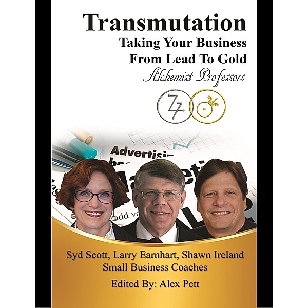 Transmutation: Taking Your Business from Lead to Gold, D. Ed. Scott, Ph. D. Earnhart, M. S. Ireland