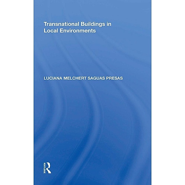Transnational Buildings in Local Environments, Luciana Melchert Saguas Presas