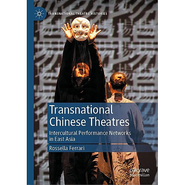 Transnational Chinese Theatres / Transnational Theatre Histories, Rossella Ferrari