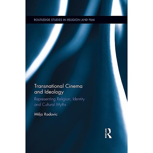 Transnational Cinema and Ideology / Routledge Studies in Religion and Film, Milja Radovic