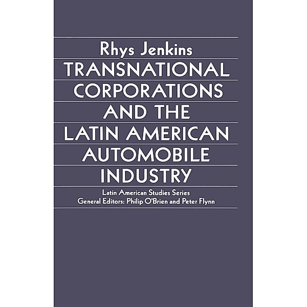 Transnational Corporations and the Latin American Automobile Industry / Latin American Studies Series, Rhys Jenkins