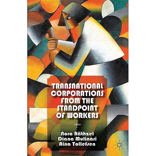 Transnational Corporations from the Standpoint of Workers, N. Räthzel, D. Mulinari, A. Tollefsen