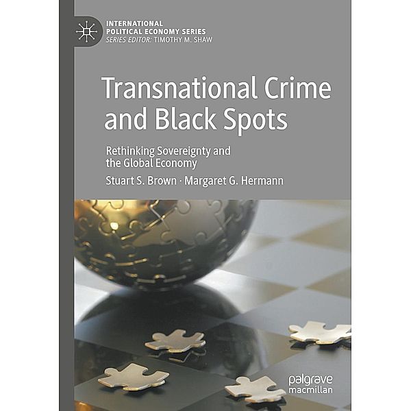 Transnational Crime and Black Spots / International Political Economy Series, Stuart S. Brown, Margaret G. Hermann