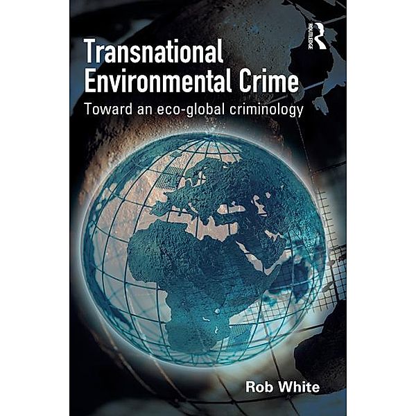 Transnational Environmental Crime, Rob White