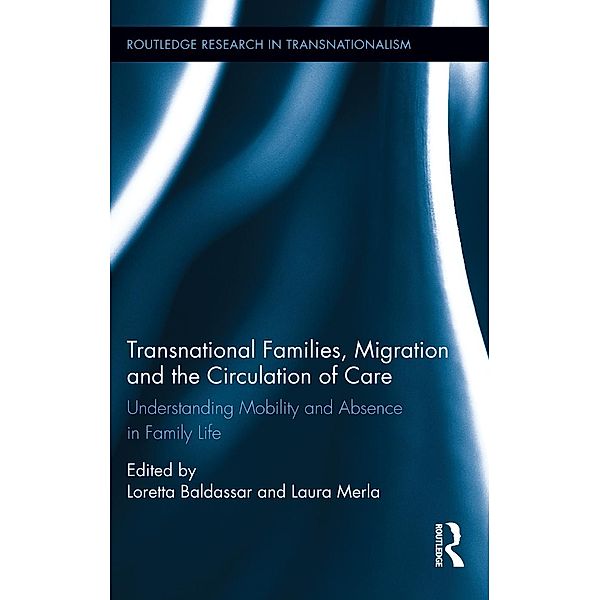 Transnational Families, Migration and the Circulation of Care / Routledge Research in Transnationalism