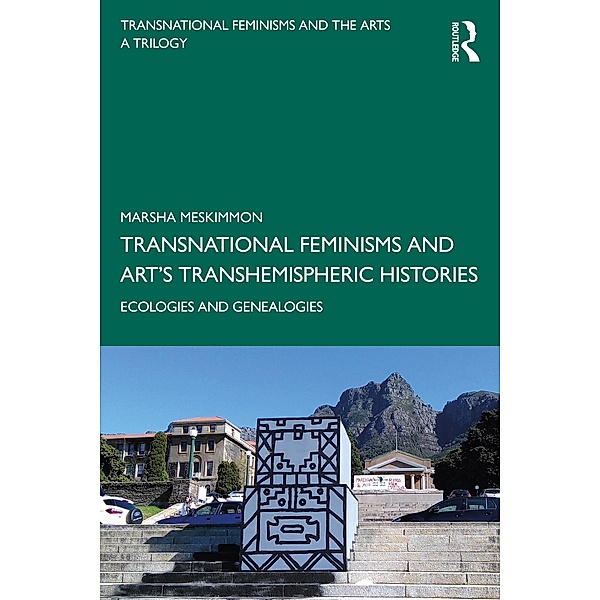 Transnational Feminisms and Art's Transhemispheric Histories, Marsha Meskimmon