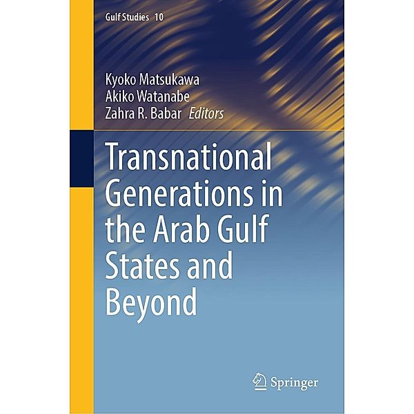 Transnational Generations in the Arab Gulf States and Beyond / Gulf Studies Bd.10