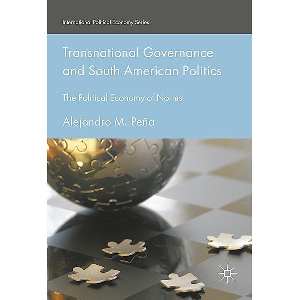 Transnational Governance and South American Politics / International Political Economy Series, Alejandro M. Peña