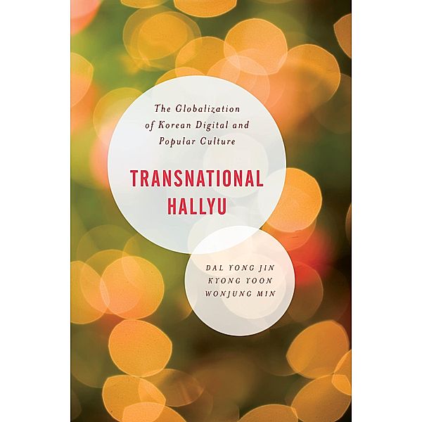 Transnational Hallyu / Asian Cultural Studies: Transnational and Dialogic Approaches, Kyong Yoon Yong Jin, Kyong Yoon, Wonjung Min