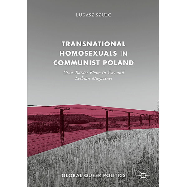 Transnational Homosexuals in Communist Poland, Lukasz Szulc