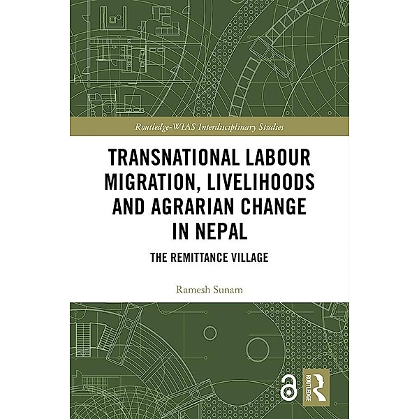 Transnational Labour Migration, Livelihoods and Agrarian Change in Nepal, Ramesh Sunam
