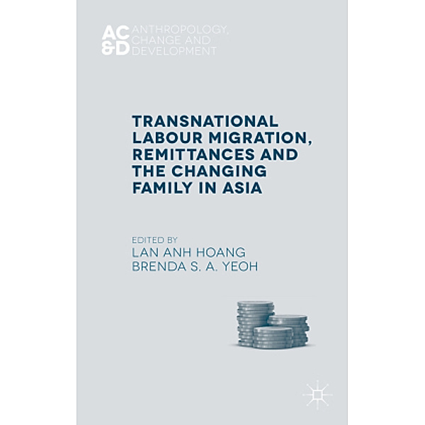 Transnational Labour Migration, Remittances and the Changing Family in Asia