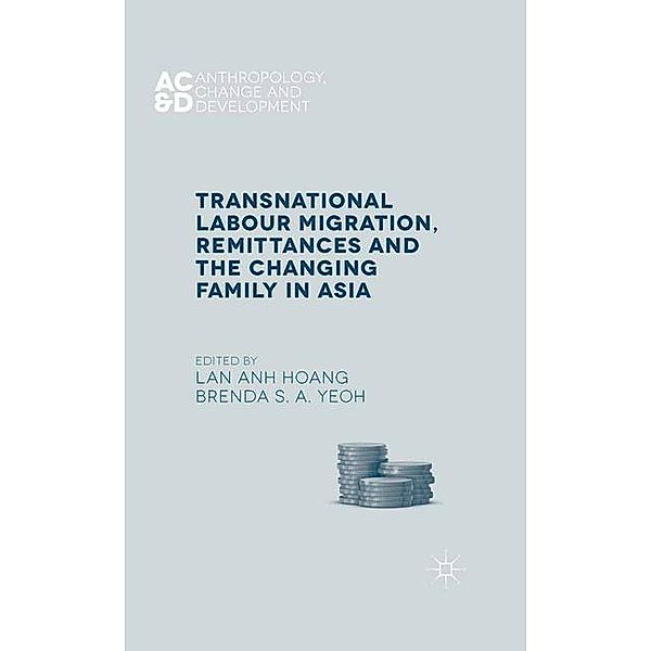 Transnational Labour Migration, Remittances and the Changing Family in Asia