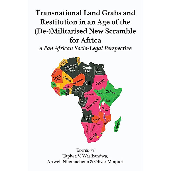 Transnational Land Grabs and Restitution in an Age of the (De-)Militarised New Scramble for Africa: A Pan African Socio-Legal