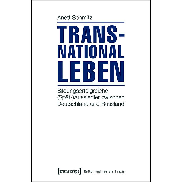 Transnational leben / Kultur und soziale Praxis, Anett Schmitz