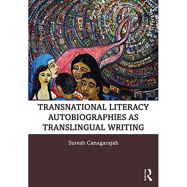 Transnational Literacy Autobiographies as Translingual Writing, Suresh Canagarajah