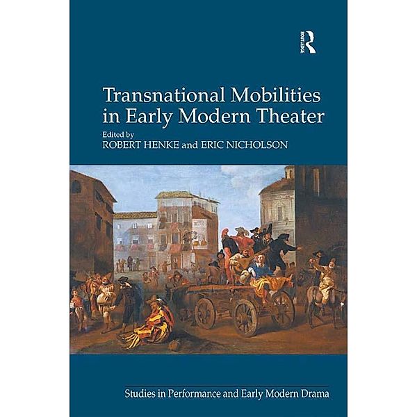 Transnational Mobilities in Early Modern Theater, Robert Henke, Eric Nicholson