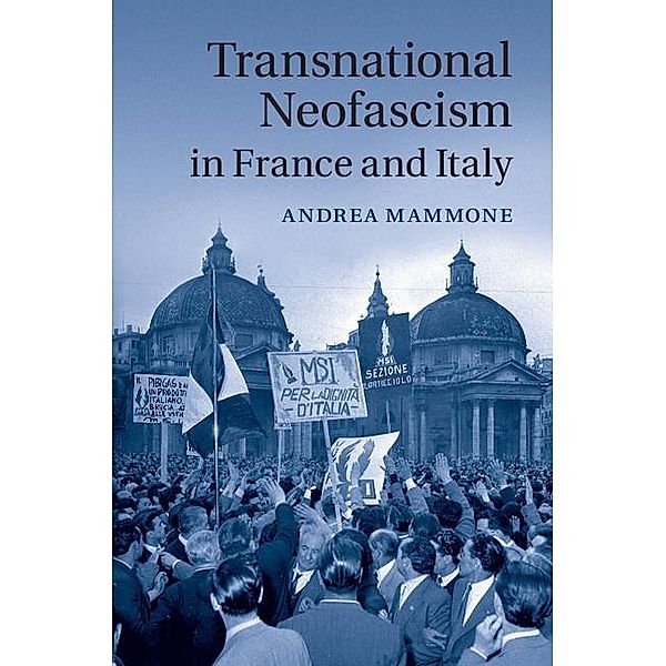 Transnational Neofascism in France and Italy, Andrea Mammone