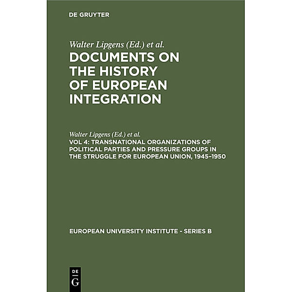 Transnational Organizations of Political Parties and Pressure Groups in the Struggle for European Union, 1945-1950, Walter Lipgens, Wilfried Loth