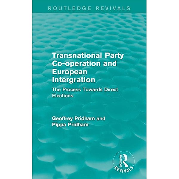 Transnational Party Co-operation and European Integration / Routledge Revivals, Geoffrey Pridham, Pippa Pridham