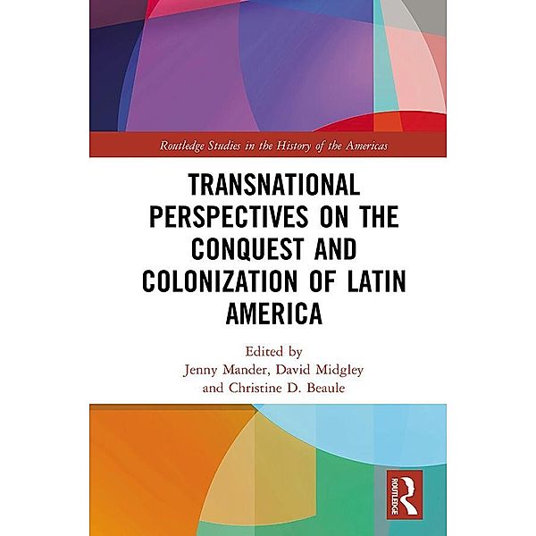 Transnational Perspectives on the Conquest and Colonization of Latin America