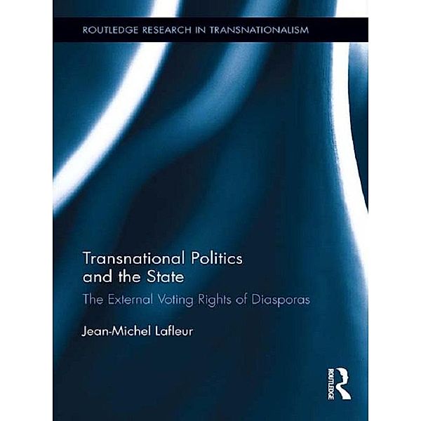 Transnational Politics and the State / Routledge Research in Transnationalism, Jean-Michel Lafleur