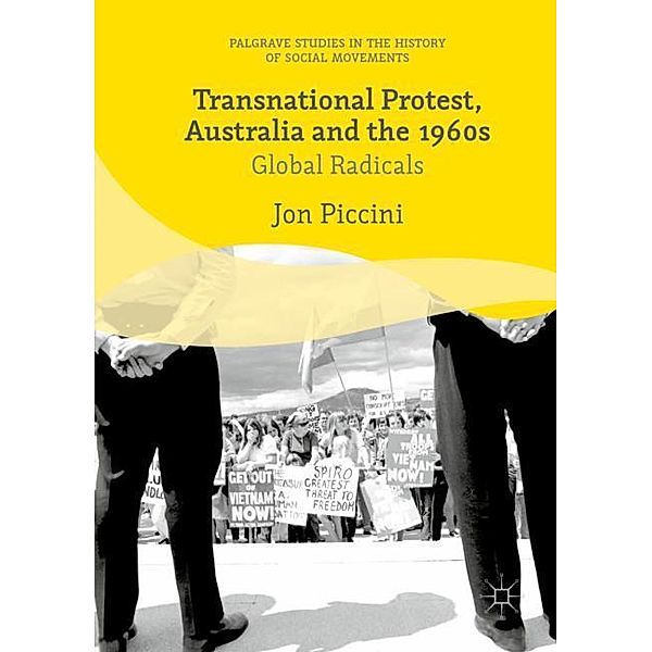 Transnational Protest, Australia and the 1960s, Jon Piccini