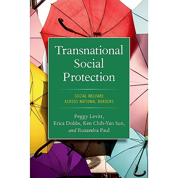 Transnational Social Protection, Peggy Levitt, Erica Dobbs, Ken Chih-Yan Sun, Ruxandra Paul