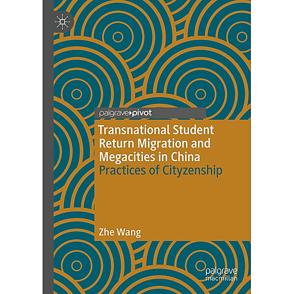 Transnational Student Return Migration and Megacities in China, Zhe Wang