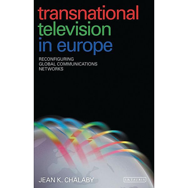 Transnational Television in Europe, Jean K. Chalaby