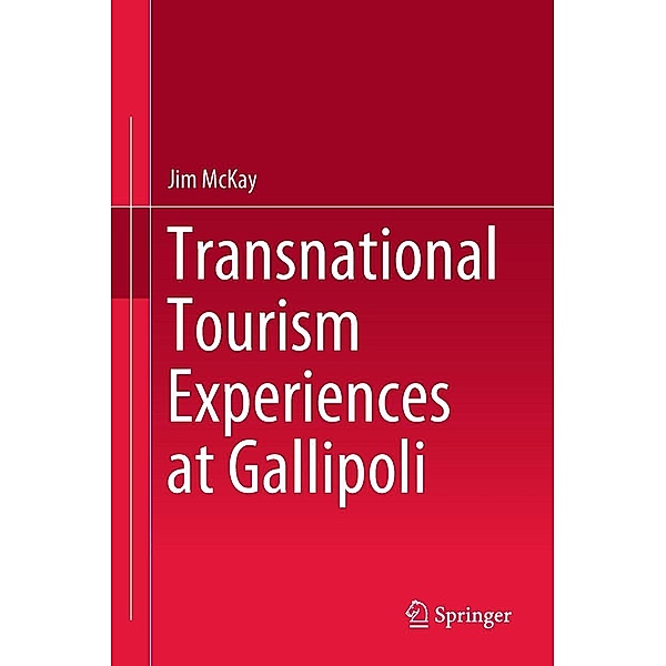 Transnational Tourism Experiences at Gallipoli, Jim McKay