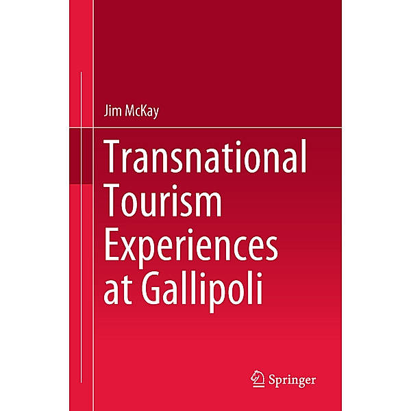 Transnational Tourism Experiences at Gallipoli, Jim McKay
