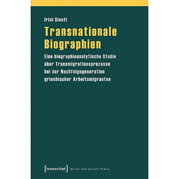 Transnationale Biographien / Kultur und soziale Praxis, Irini Siouti