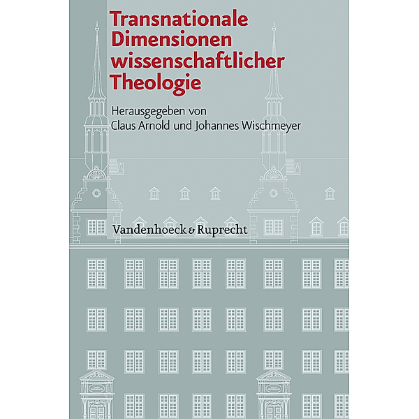 Transnationale Dimensionen wissenschaftlicher Theologie