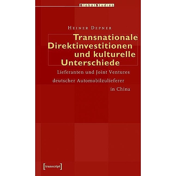Transnationale Direktinvestitionen und kulturelle Unterschiede / Global Studies, Heiner Depner