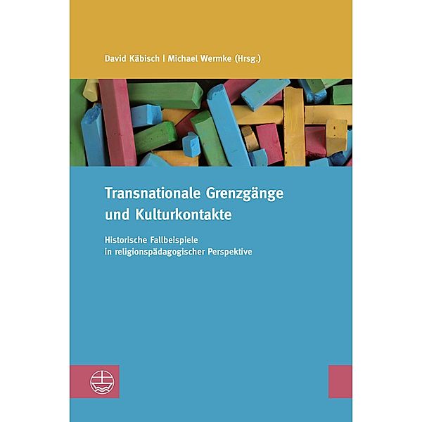 Transnationale Grenzgänge und Kulturkontakte / Studien zur Religiösen Bildung (StRB) Bd.14