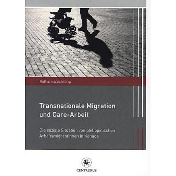 Transnationale Migration und Care-Arbeit, Katharina Schilling