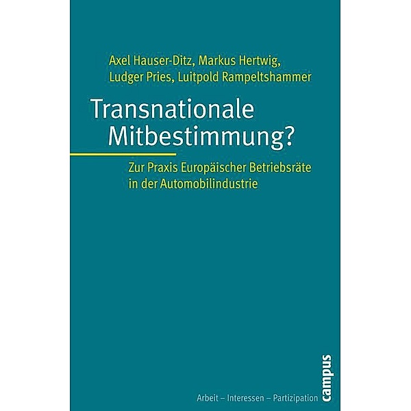 Transnationale Mitbestimmung? / Arbeit - Interessen - Partizipation Bd.8, Axel Hauser-Ditz, Markus Hertwig, Ludger Pries, Luitpold Rampeltshammer