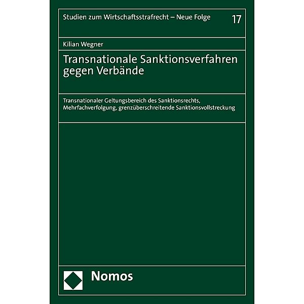 Transnationale Sanktionsverfahren gegen Verbände / Studien zum Wirtschaftsstrafrecht - Neue Folge Bd.17, Kilian Wegner