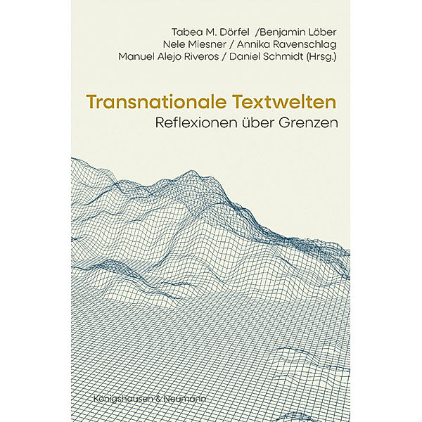 Transnationale Textwelten, Tabea M. Dörfel, Benjamin Löber, Annika Ravenschlag, Manuel Alejo Riveros