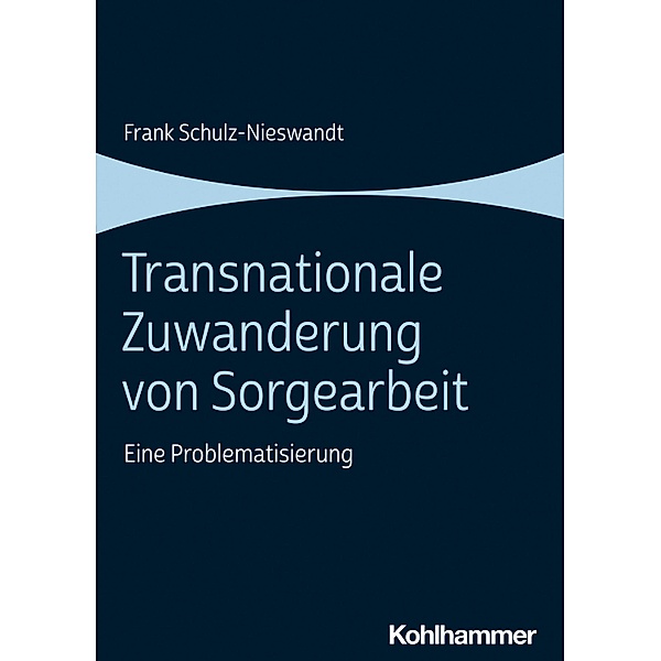 Transnationale Zuwanderung von Sorgearbeit, Frank Schulz-Nieswandt
