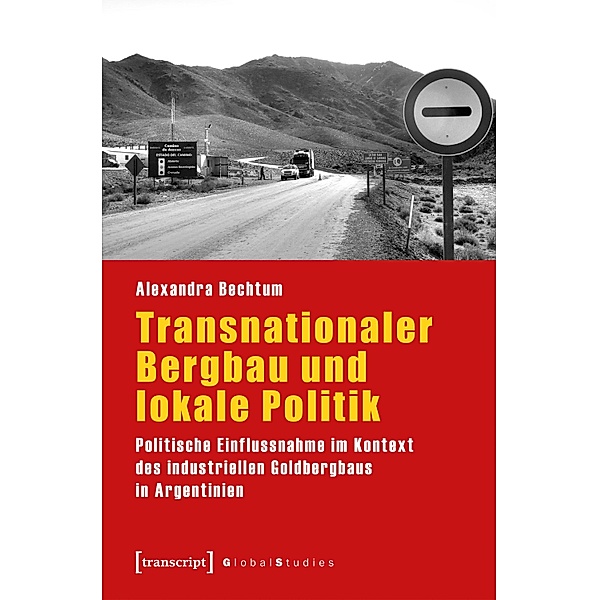 Transnationaler Bergbau und lokale Politik / Global Studies, Alexandra Bechtum