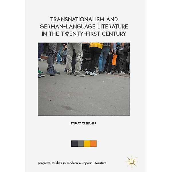 Transnationalism and German-Language Literature in the Twenty-First Century / Palgrave Studies in Modern European Literature, Stuart Taberner