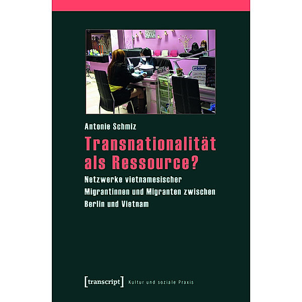 Transnationalität als Ressource? / Kultur und soziale Praxis, Antonie Schmiz