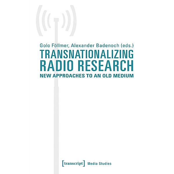 Transnationalizing Radio Research / Edition Medienwissenschaft Bd.42