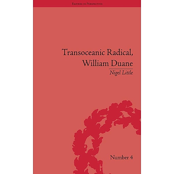 Transoceanic Radical: William Duane, Nigel Little