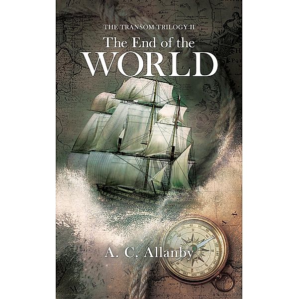 Transom Trilogy II: The End of the World / Austin Macauley Publishers, A. C. Allanby