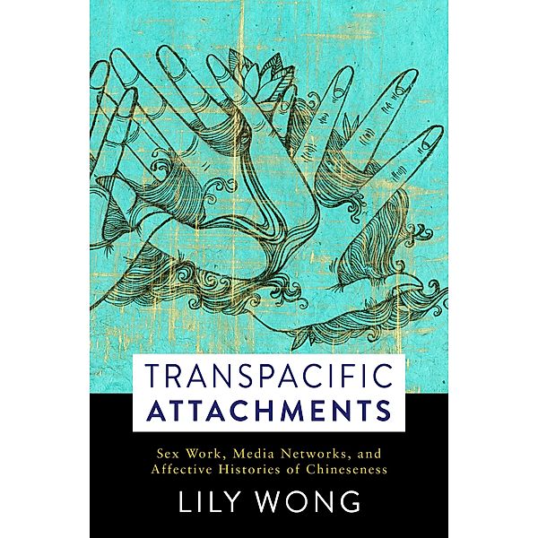 Transpacific Attachments / Global Chinese Culture, Lily Wong