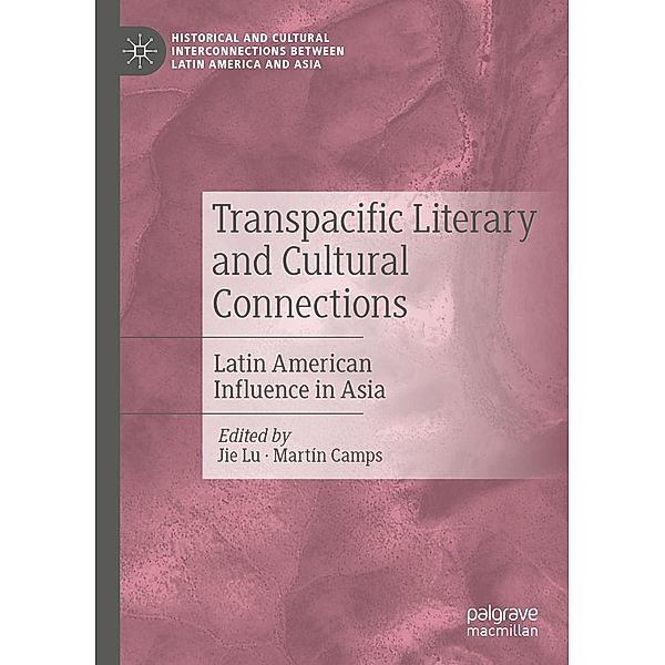 Transpacific Literary and Cultural Connections / Historical and Cultural Interconnections between Latin America and Asia