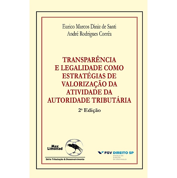 Transparência e legalidade como estratégias de valorização da atividade da autoridade tributária, Eurico Marcos Diniz de Santi, André Rodrigues Corrêa